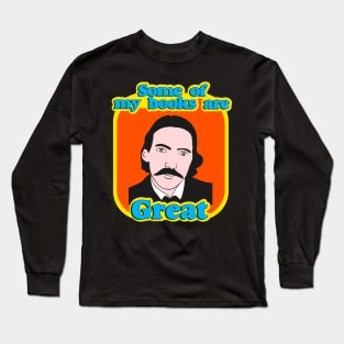 Robert Louis Stevenson - Some Of My Books Are Great Long Sleeve T-Shirt